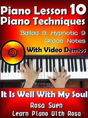 cover image of Piano Lesson #10--Piano Techniques--Ballad 9, Hypnotic 9, Grace Notes with Video Demos--It is Well With My Soul